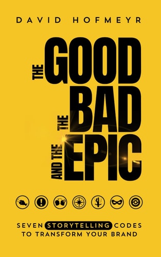 The Good The Bad And The Epic Seven Storytelling Codes To Transform Your Brand