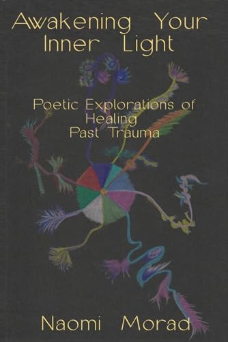 AWAKENING YOUR INNER LIGHT Poetic Explorations of Healing Past Trauma