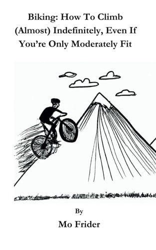 Biking How To Climb (Almost) Indefinitely, Even If You're Only Moderately Fit