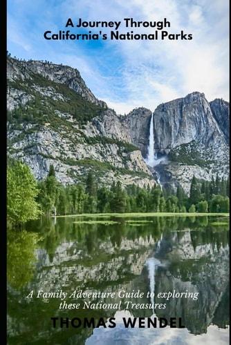 A Journey Through California's National Parks A Family Adventure Guide to Exploring These National Treasures