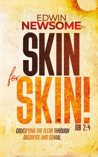 Skin for Skin! JOB 2 4: Crucifying the Flesh Through Sacrifice and Denial.