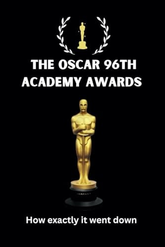 The Oscar 96th Academy Awards How Exactly it Went Down