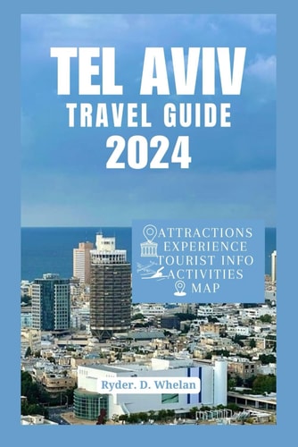 Tel Aviv Isreal Travel, Guide 2024 White City Escapes: Adventure, Beaches, & Beyond!