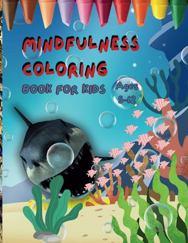 Mindfulness Coloring Book For Kids Ages 5-12 Kids Shark Coloring Book