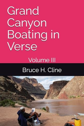 Grand Canyon Boating in Verse Volume III