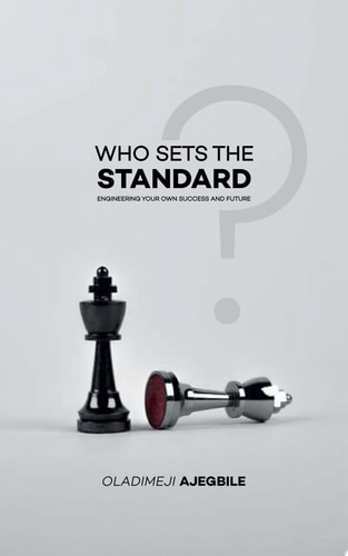 Who Sets The Standard?: Engineering Your Own Success and Future