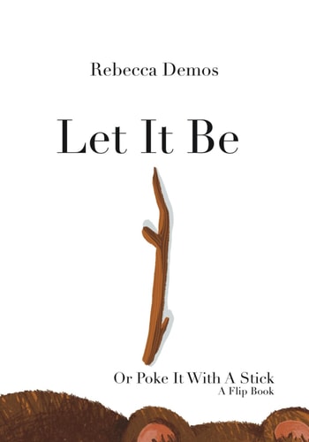 Let It Be Or Poke It With A Stick A Flip-the-Flap Book