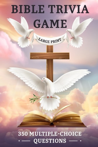Bible Trivia Game 350 Multiple-Choice Questions and Answers to Test Your Scripture Knowledge in an Easy-to-Read Large-Print Quiz Book for Family Bible Study.