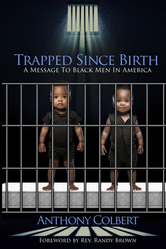 Trapped Since Birth A Message To Black Men In America