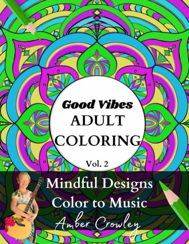 Good Vibes Adult Coloring Vol. 2 Mindful Designs Color to Music