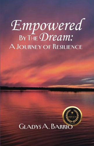 Empowered by the Dream A Journey of Resilience