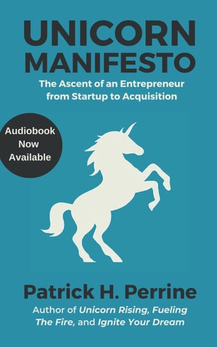 Unicorn Manifesto The Ascent of an Entrepreneur from Startup to Acquisition