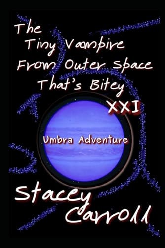 The Tiny Vampire From Outer Space That's Bitey XXI Umbra Adventure