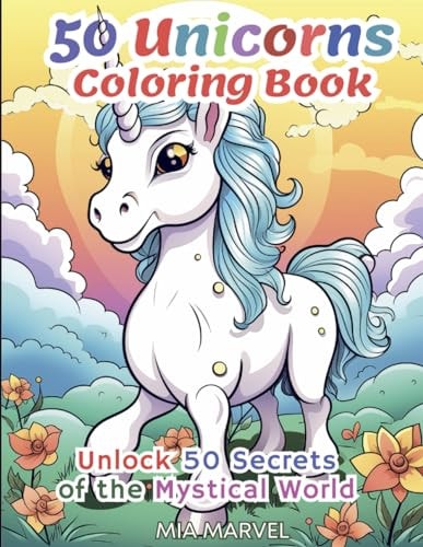 50 Unicorns Coloring Book Unlock 50 Secrets of the Mystical World