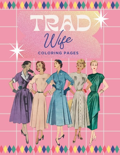 Vintage Tradwife Treasures A Nostalgic Coloring Collection Tradwife Coloring Book For Adults Funny