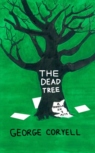 The Dead Tree A Novella in 3 Acts