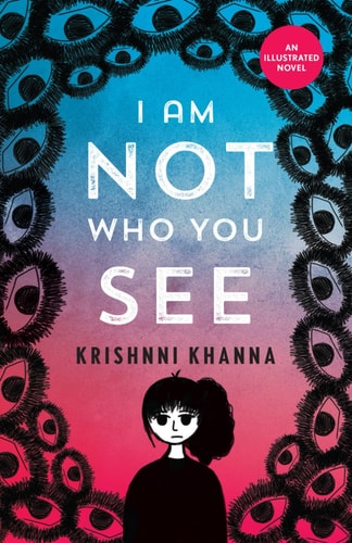 I Am Not Who You See An Illustrated Novel