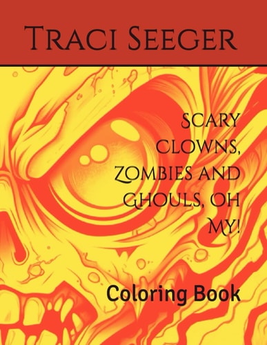 Scary Clowns, Zombies and Ghouls, Oh My! Coloring Book