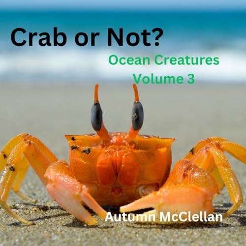 Crab Or Not? Ocean Creatures Volume 3