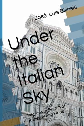 Under the Italian Sky Pilgrims in Search of Renewal and Hope