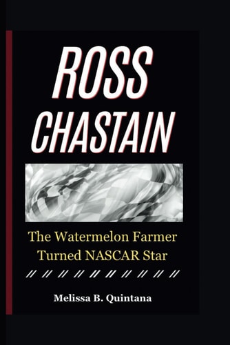 Ross Chastain The Watermelon Farmer Turned NASCAR Star