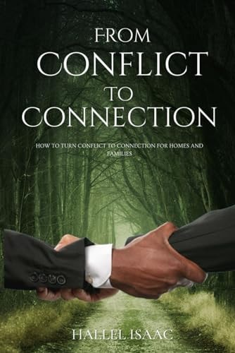 From Conflict to Connection How to Turn Conflict to Connection for Homes and Families