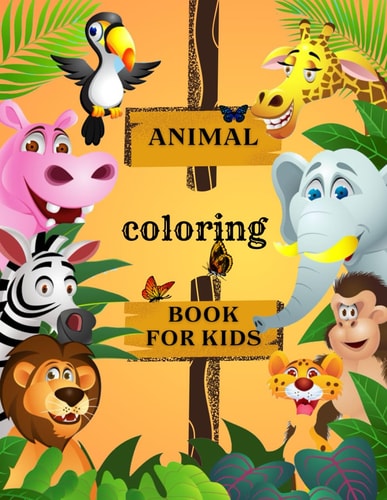 AnimalS Coloring Book Foor Kids-100 PAGES Enjoy Learning about Animals