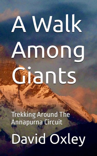 A Walk Among Giants Trekking Around The Annapurna Circuit