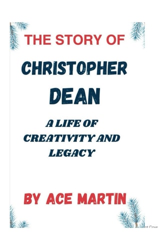 The Story of Christopher Dean A Life of Creativity and Legacy