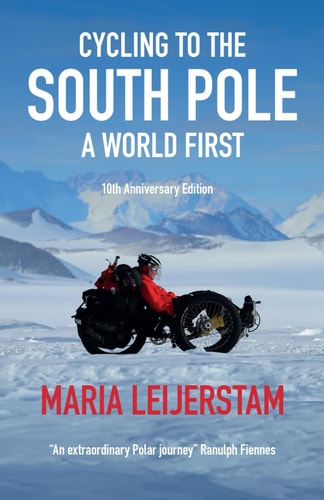 Cycling to the South Pole - 10th Anniversary Edition A World First