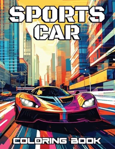 Sports Car Coloring Book Sleek Designs, Thrilling Details - Color Your Own Speedsters