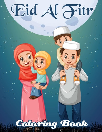 Eid Al Fitr Coloring Book Great Gifts For Kids And Adults Who Love Eid Ul Fitr
