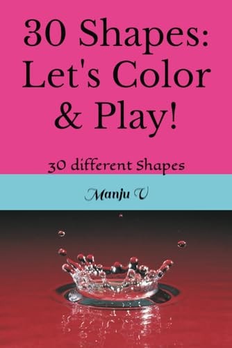 30 Shapes Let's Color & Play!: 30 Different Shapes