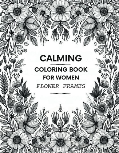 Calming Coloring Book for Women Flower Frames