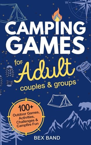 Camping Games for Adults Couples and Groups 100+ Outdoor Games, Activities, Challenges & Campfire Fun