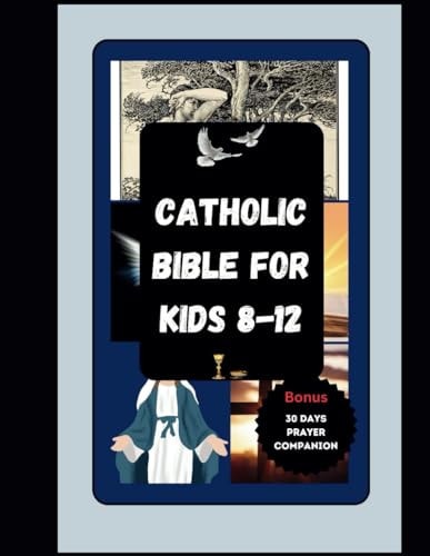 Catholic Bible For Kids 8-12 The Complete Christian Children's Illustrated Bible Story