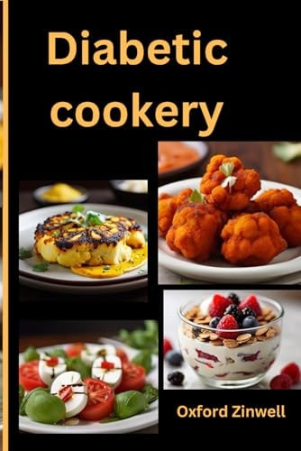Diabetic Cookery The Diabetic Kitchen in Simple and Easy to Make Cuisine to Improve Your Health.