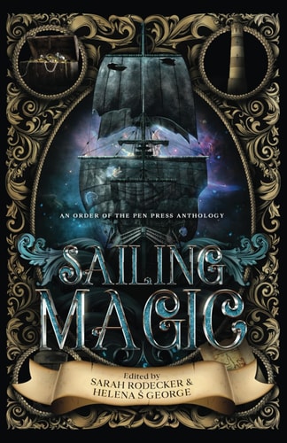 Sailing Magic An Order of the Pen Press Anthology