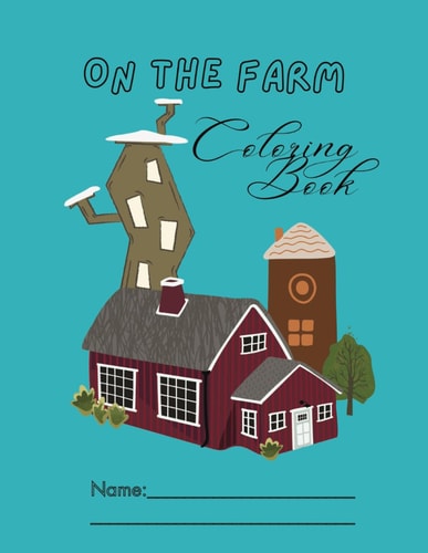On the Farm Kids' Coloring Book Featuring Farm Sceneries!