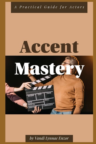 Accent Mastery A Practical Guide for Actors