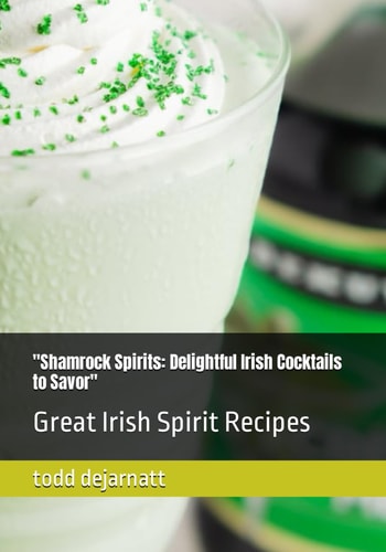 "Shamrock Spirits Delightful Irish Cocktails to Savor" Great Irish Spirit Recipes