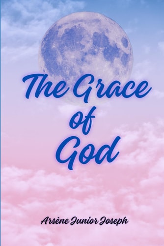 The Grace of God Living in the Fullness of Divine Grace
