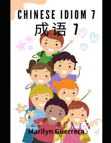 Chinese Idiom 7 Chinese Idioms: Wisdom Told Through Stories in Ten-word Subtitles