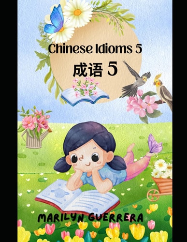 Chinese Idioms 5 Vivid Tales in Ancient Phrases, Revealing Wisdom, Culture, and History.