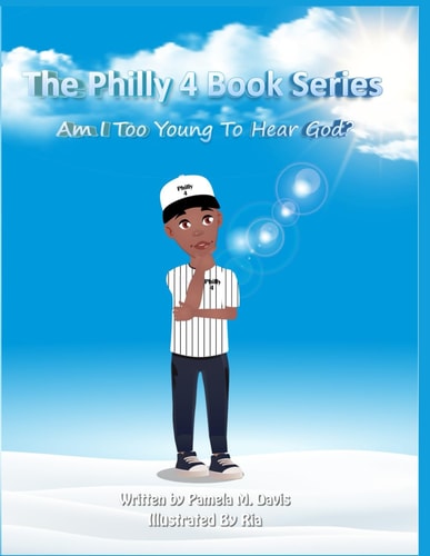The Philly 4 Book Series Am I Too Young To Hear God?