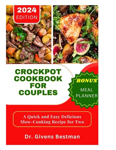 Crockpot Cookbook for Couples A Quick and Easy Delicious Slow-Cooking Recipe for Two