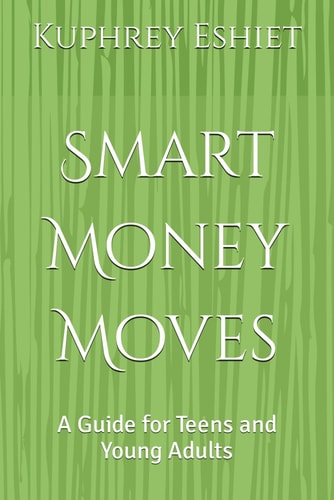 Smart Money Moves A Guide for Teens and Young Adults