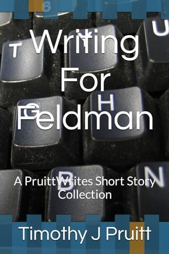 Writing For Feldman A PruittWrites Short Story Collection