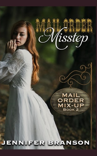MAIL ORDER MISSTEP A Sweet and Inspirational Mail Order Bride Romance