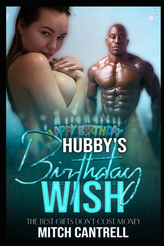 Hubby's Birthday Wish An Interracial Cuckolding Fantasy